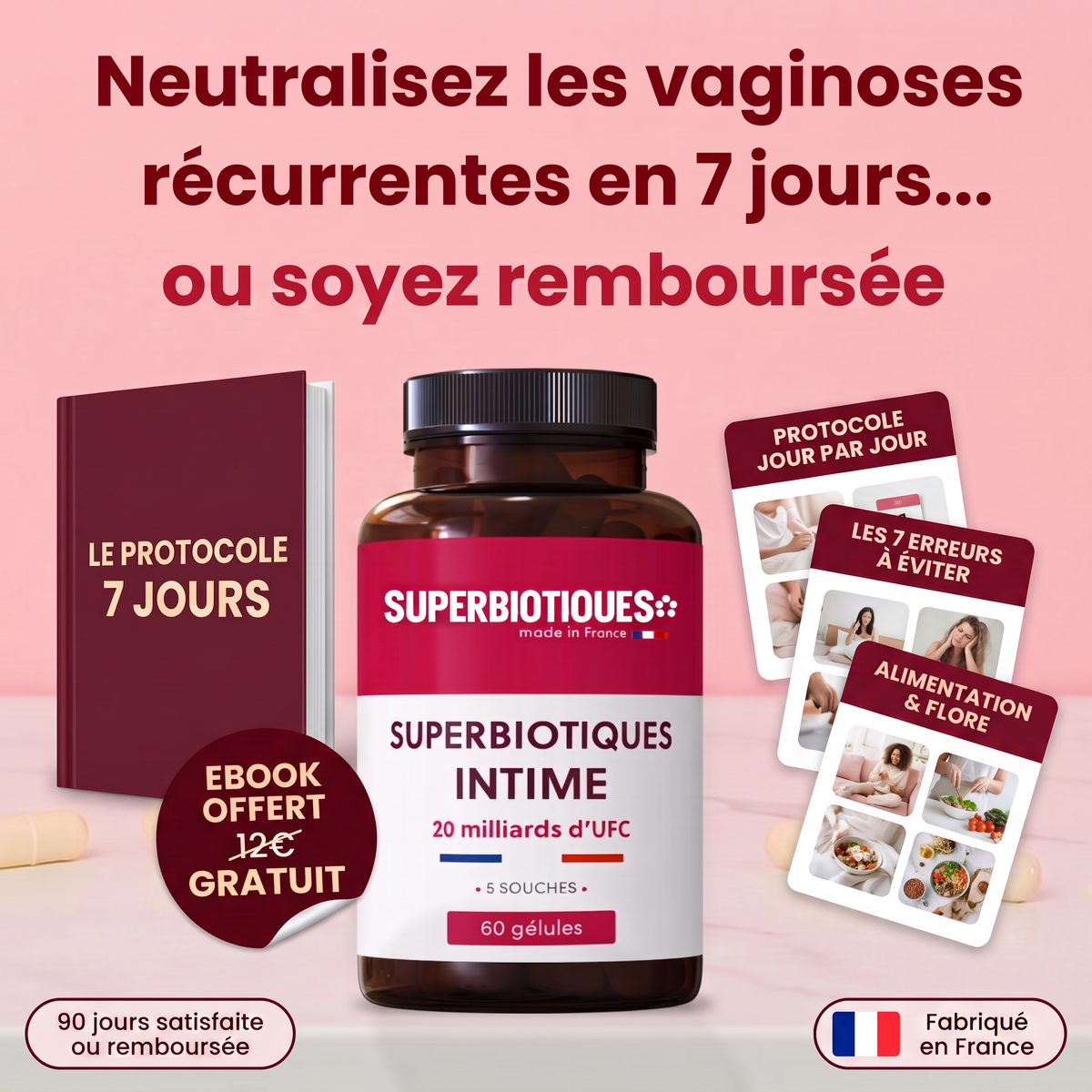 Probiotiques intimes Superbiotiques avec ebook Le Protocole 7 Jours offert, garantie 90 jours satisfaite ou remboursée, fabriqué en France
